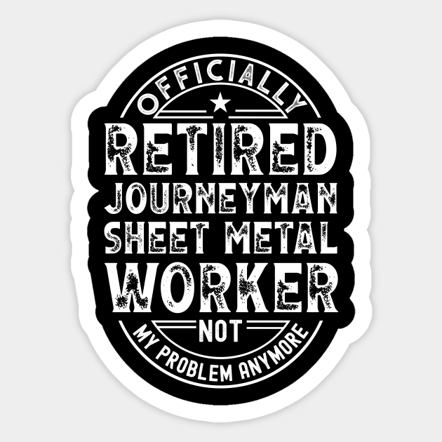 Retired Journeyman Sheet Metal Worker Retired Journeyman Sheet Metal
